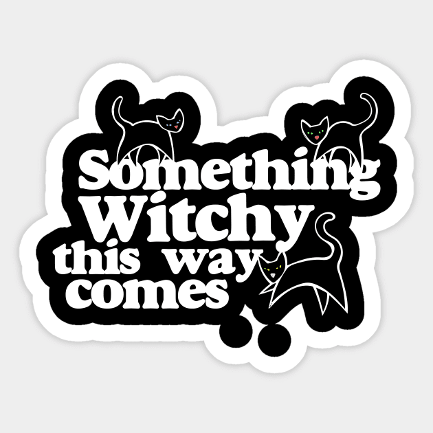 Something witchy this way comes Sticker by bubbsnugg